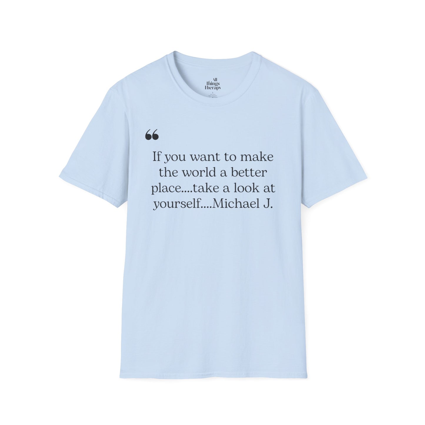 Inspirational Quote Unisex Softstyle T-Shirt - "Make the World a Better Place"