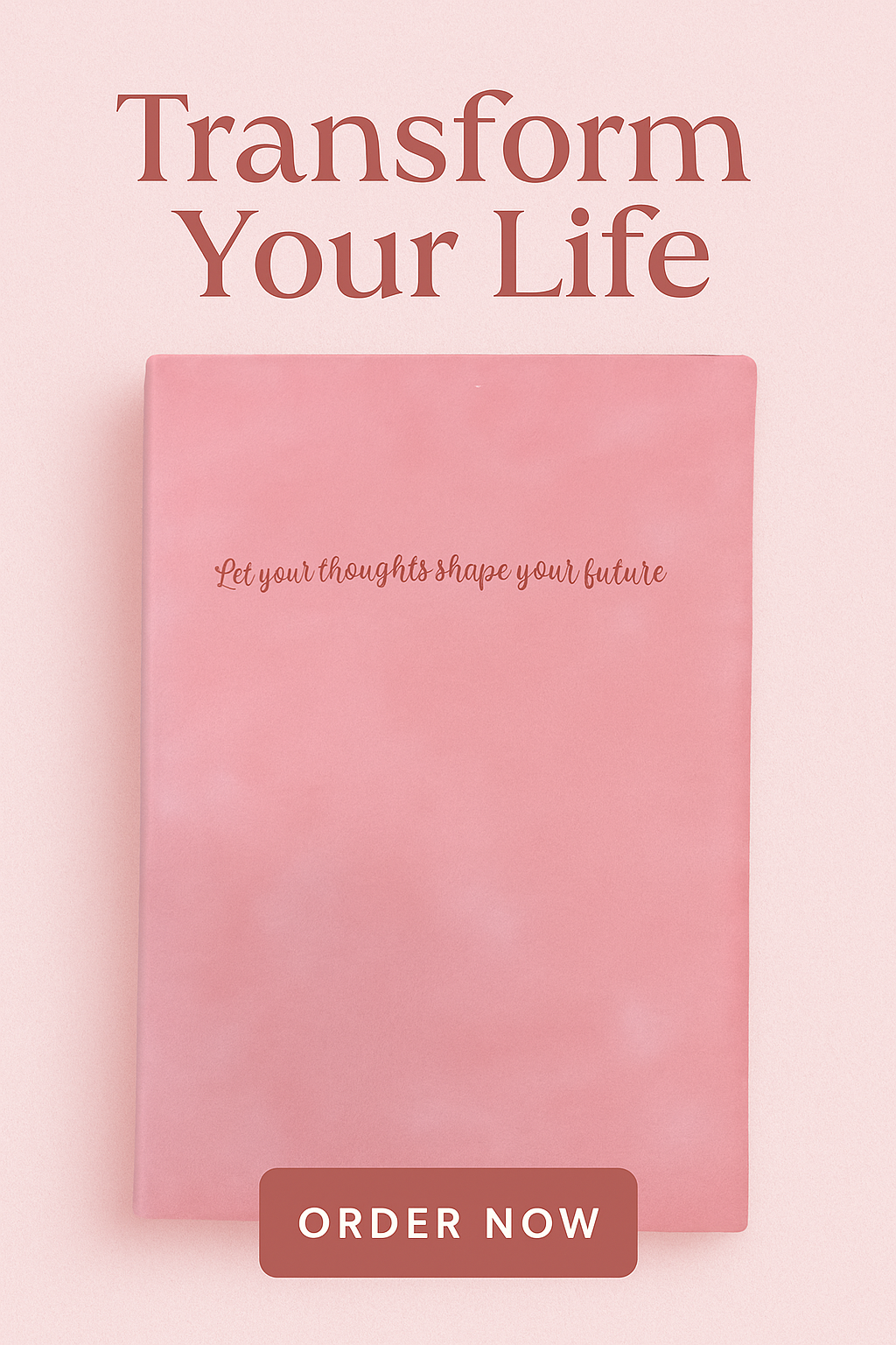 Let Your Thoughts Shape Your Future Writing Journal