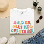 T-Shirt — "Hold On, Let Me Overthink This" Colorful Retro Graphic Tee