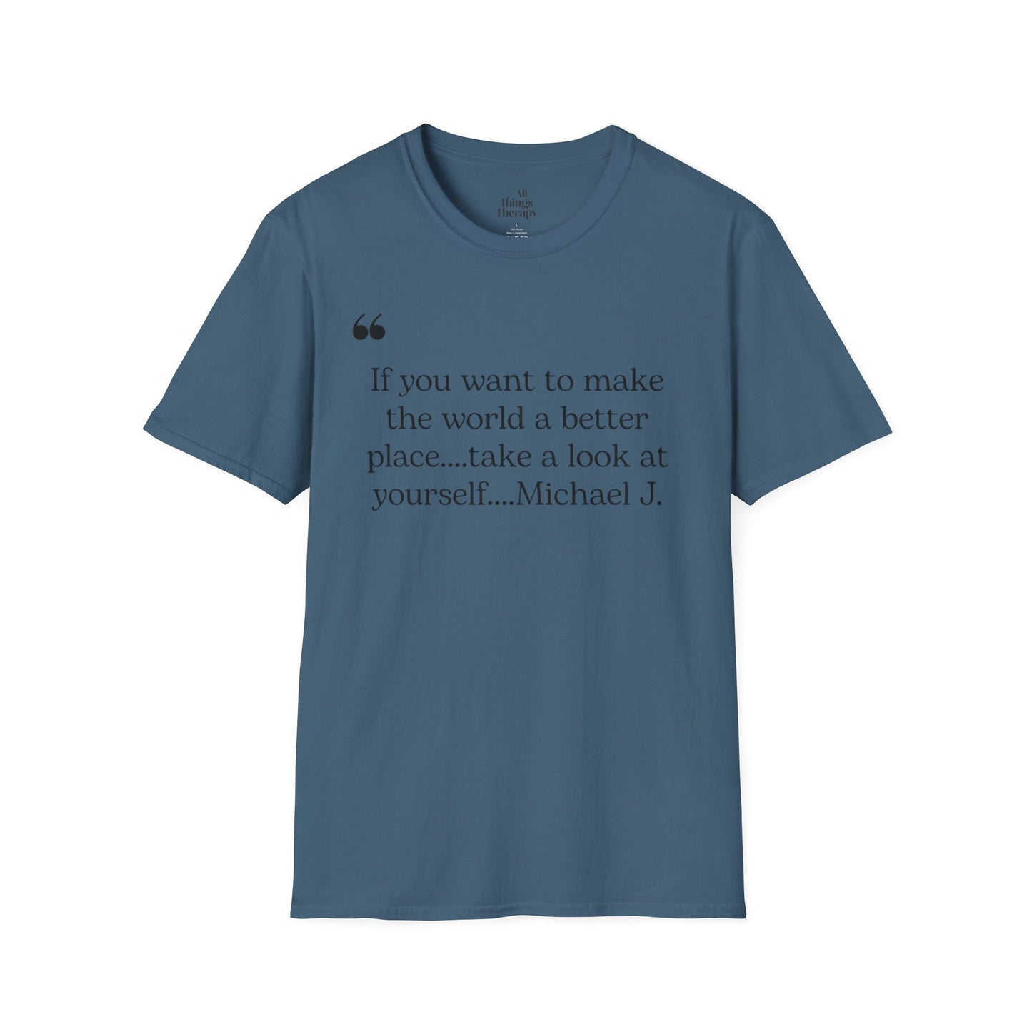 Inspirational Quote Unisex Softstyle T-Shirt - "Make the World a Better Place"