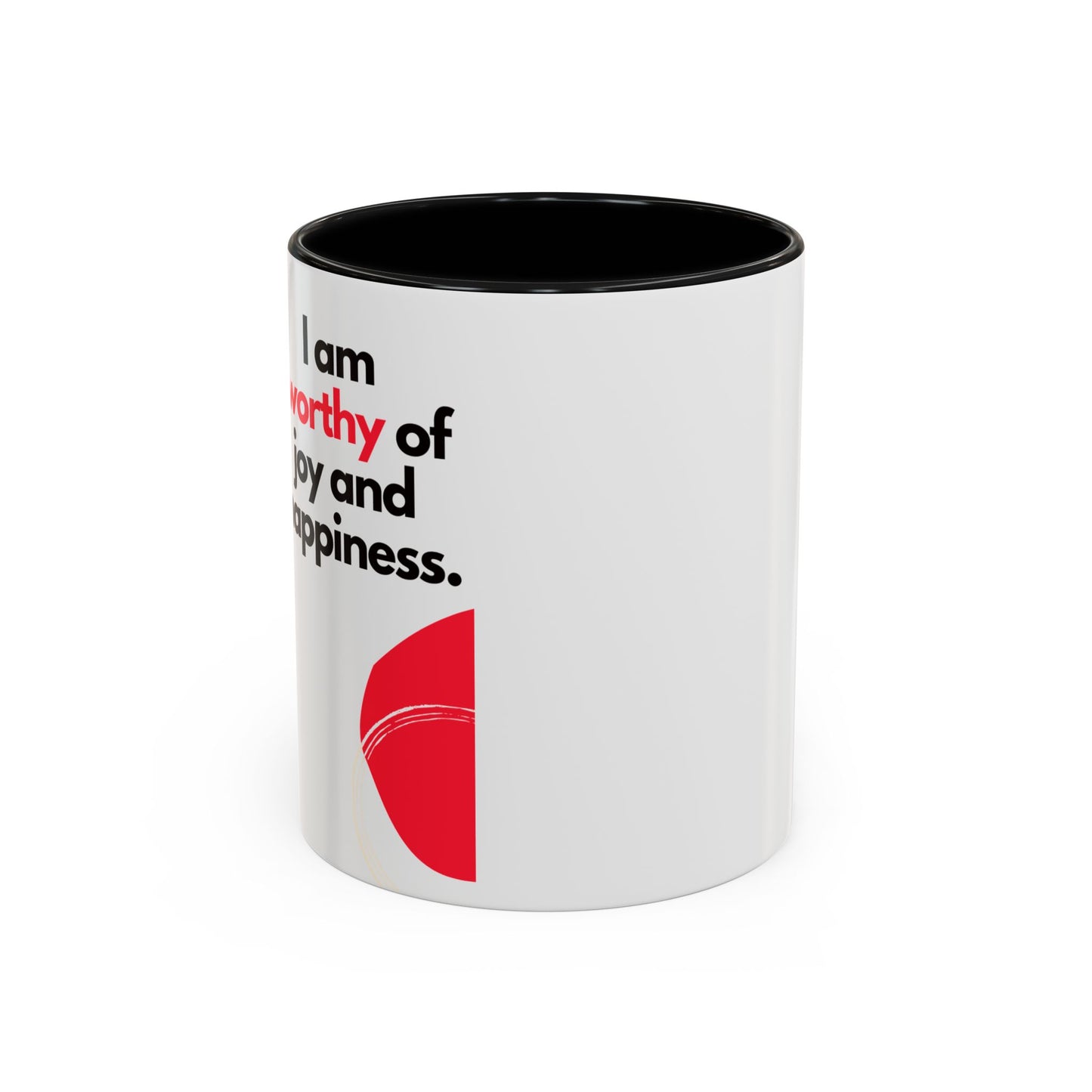 Inspirational Accent Coffee Mug - "I Am Worthy of Joy and Happiness"