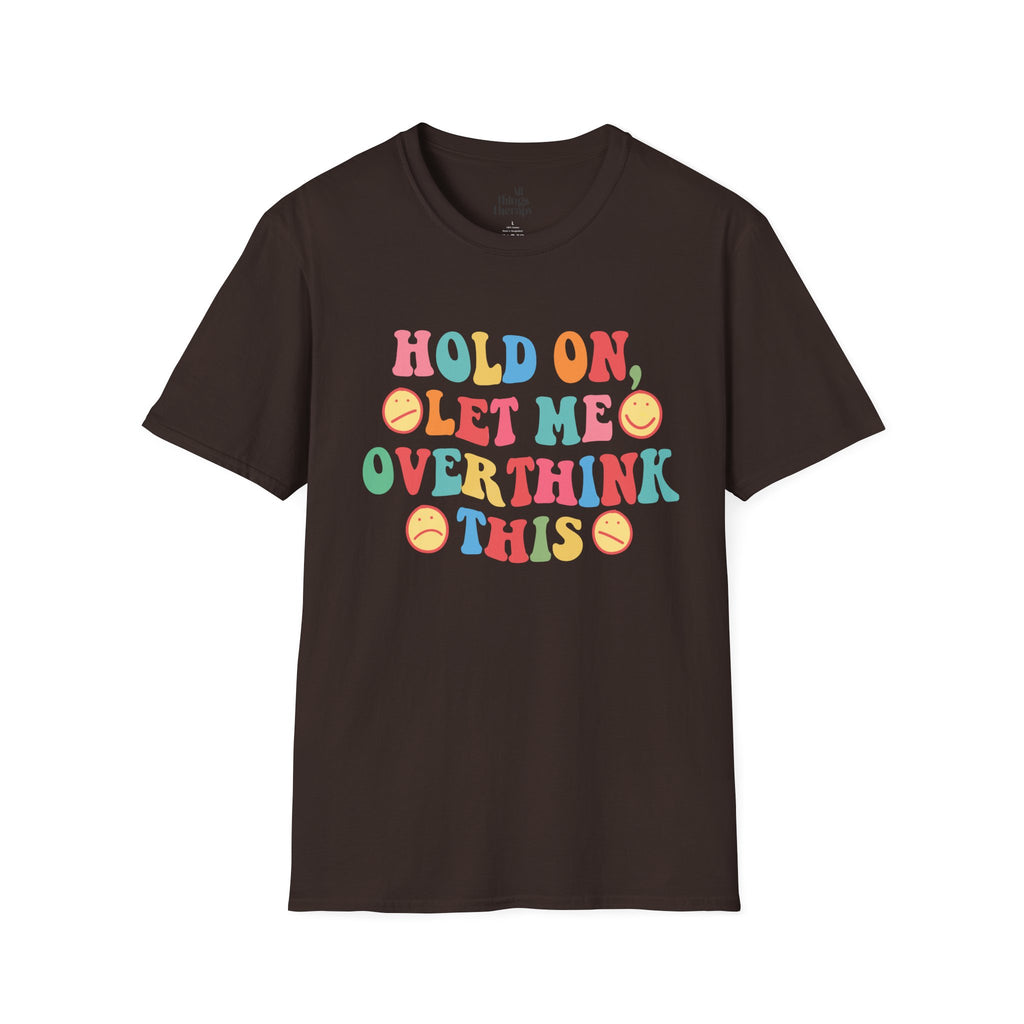 T-Shirt — "Hold On, Let Me Overthink This" Colorful Retro Graphic Tee