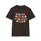T-Shirt — "Hold On, Let Me Overthink This" Colorful Retro Graphic Tee