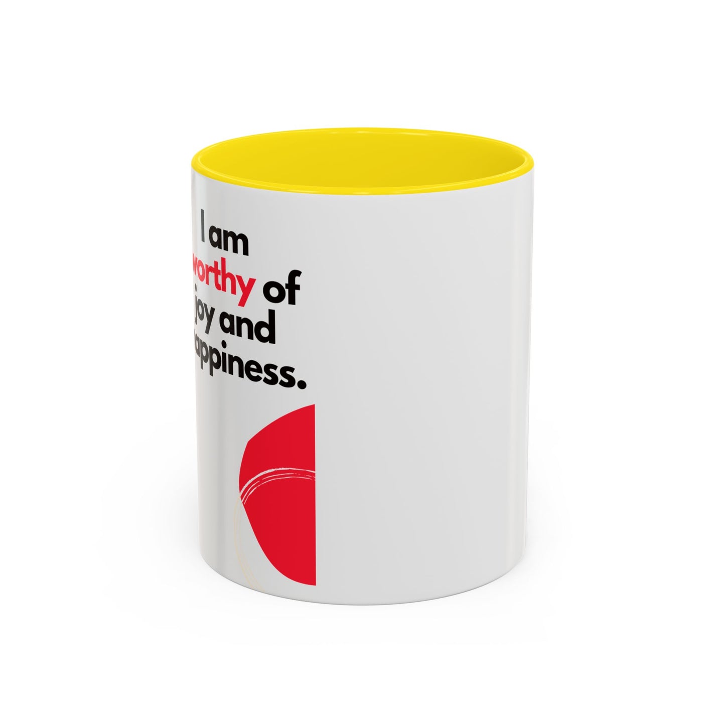 Inspirational Accent Coffee Mug - "I Am Worthy of Joy and Happiness"