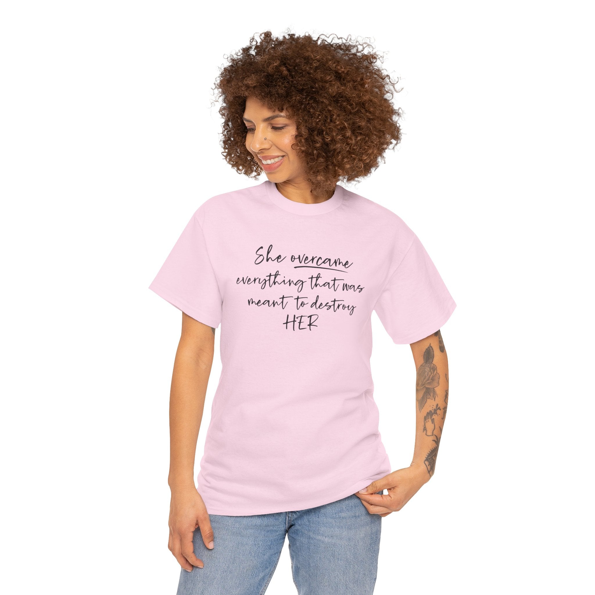 Inspirational Women’s Tee — "She Overcame Everything That Was Meant to Destroy Her"