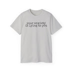 T-Shirt — “your anxiety is lying to you” Minimal Mental Health Tee