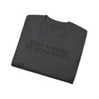 T-Shirt — “your anxiety is lying to you” Minimal Mental Health Tee