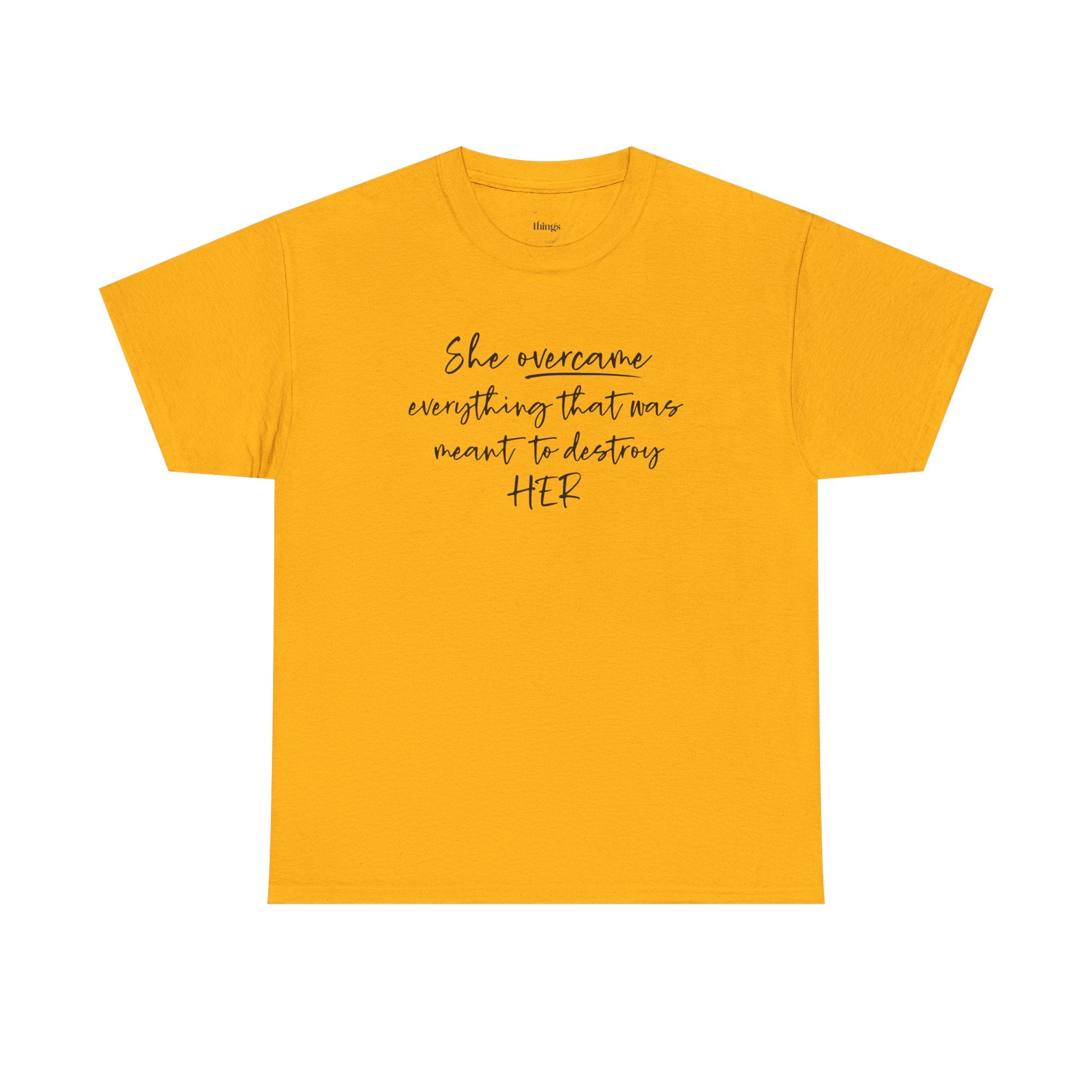 Inspirational Women’s Tee — "She Overcame Everything That Was Meant to Destroy Her"