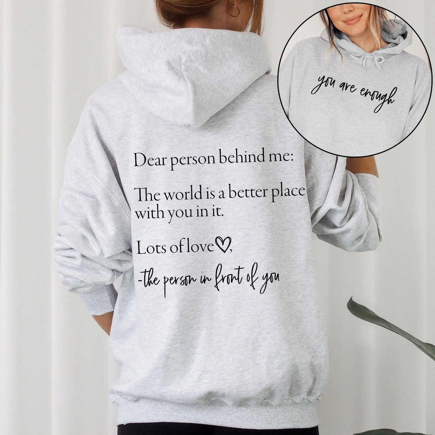 Dear Person Behind Me, You Are Enough Hoodie