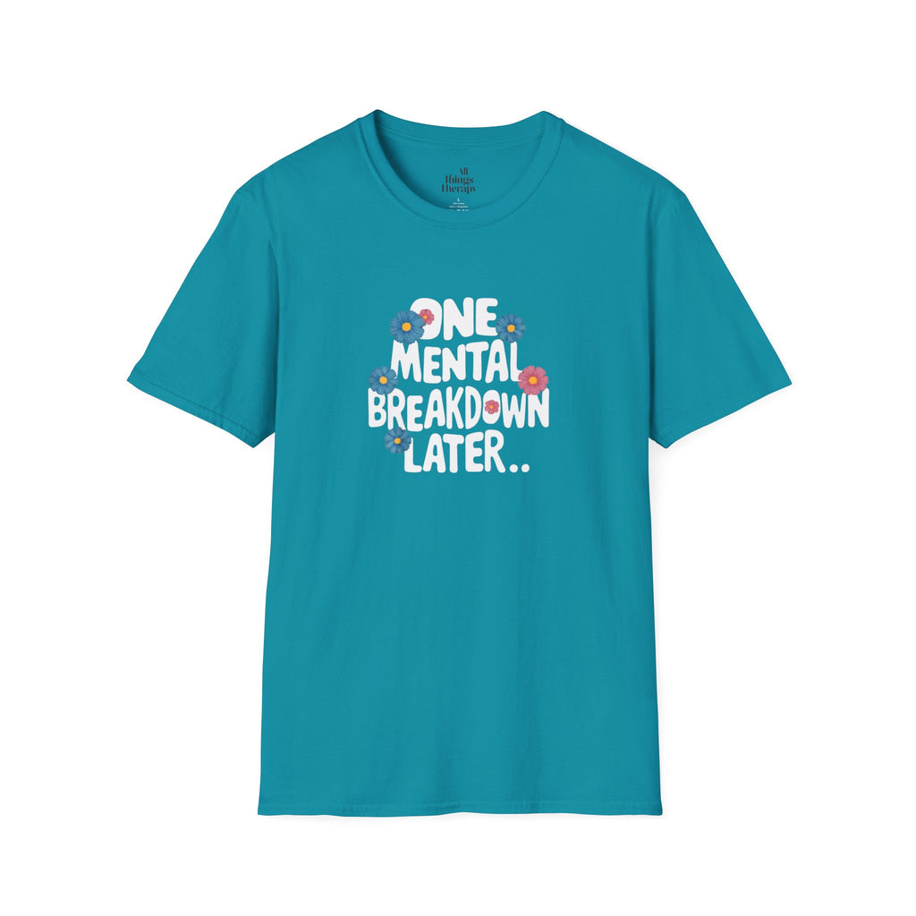 One Mental Breakdown Later Unisex Softstyle T-Shirt - Cozy Humor Tee