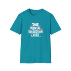 One Mental Breakdown Later Unisex Softstyle T-Shirt - Cozy Humor Tee