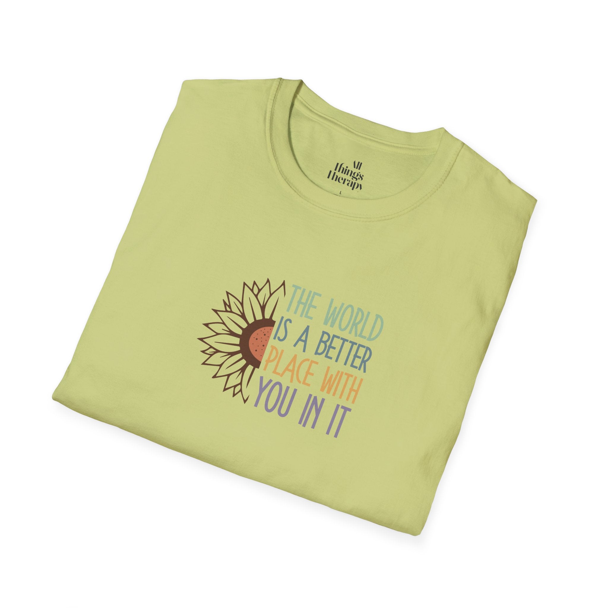 Unisex Softstyle T-Shirt - "The World is a Better Place With You In It" - Inspirational Tee