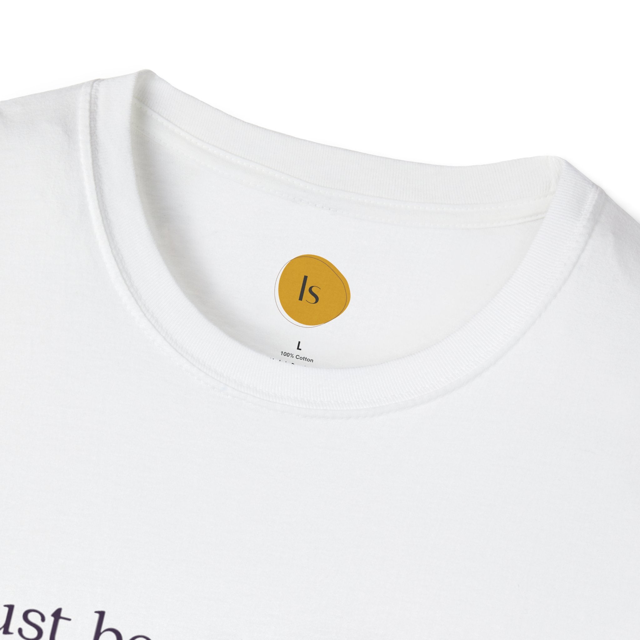 Inspirational Quote Unisex Softstyle T-Shirt - "Just because you feel it... doesn't make it true"