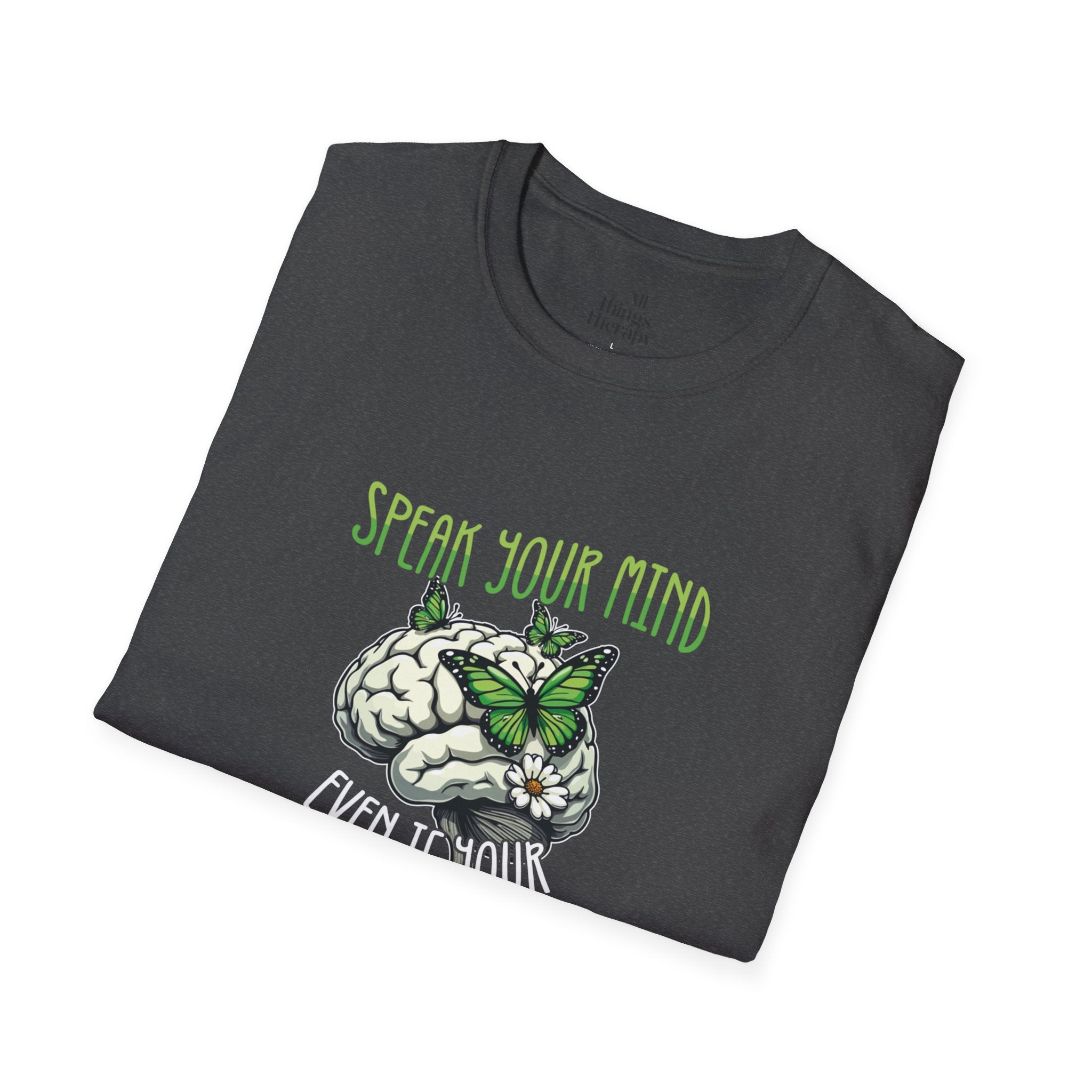 Speak Your Mind Graphic T-Shirt | Unisex Softstyle Tee for Self-Expression