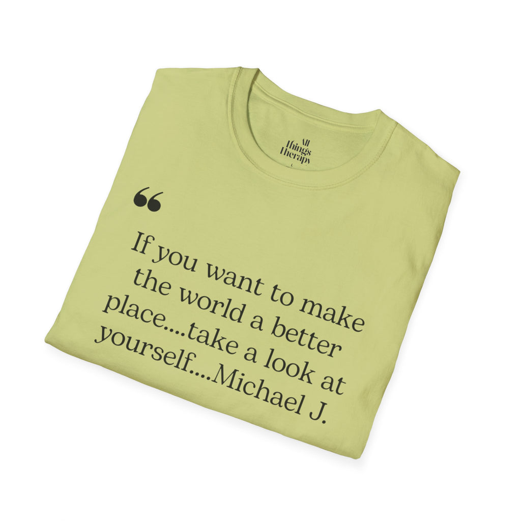 Inspirational Quote Unisex Softstyle T-Shirt - "Make the World a Better Place"