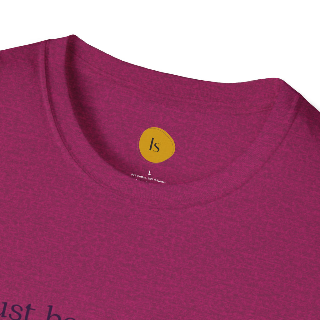 Inspirational Quote Unisex Softstyle T-Shirt - "Just because you feel it... doesn't make it true"