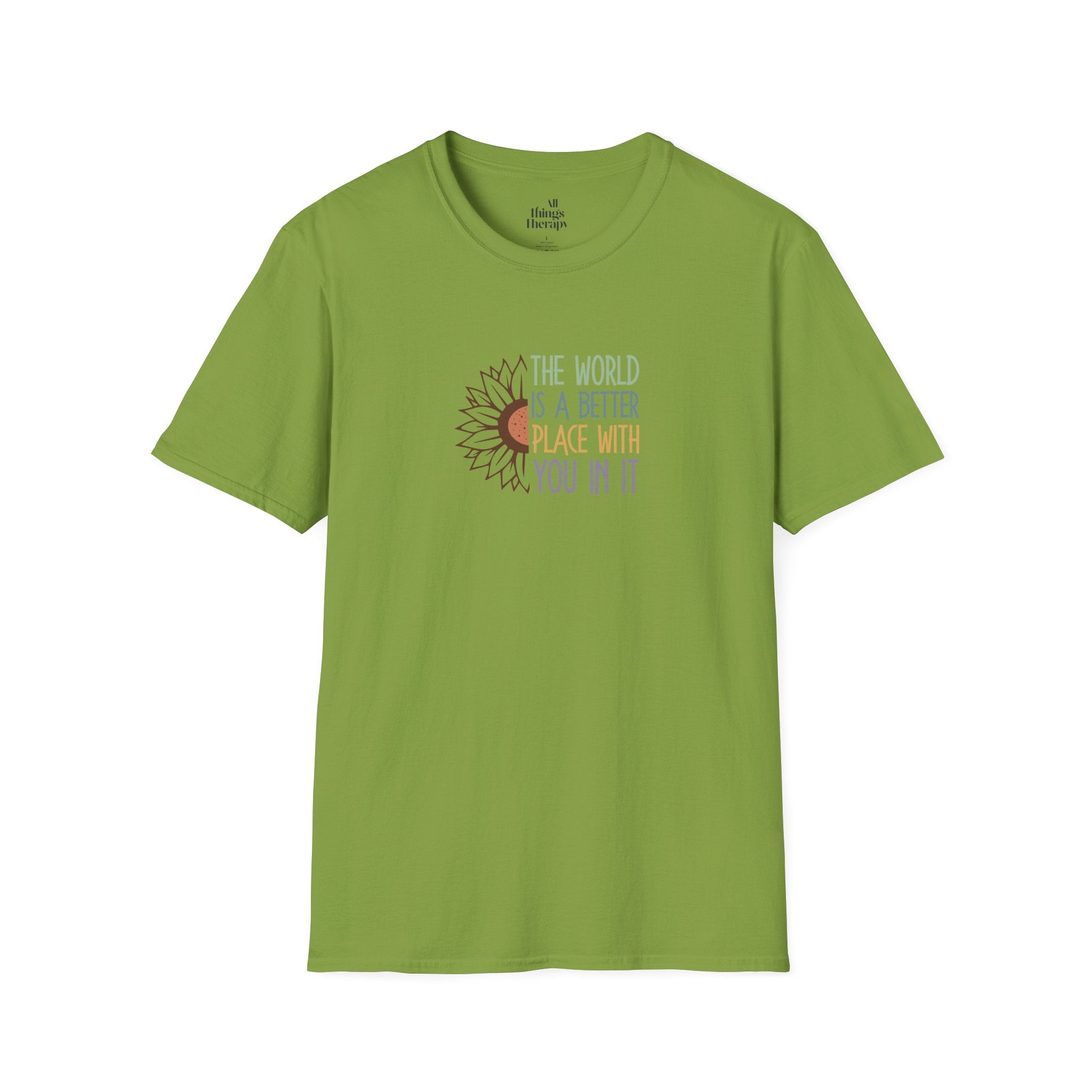 Unisex Softstyle T-Shirt - "The World is a Better Place With You In It" - Inspirational Tee