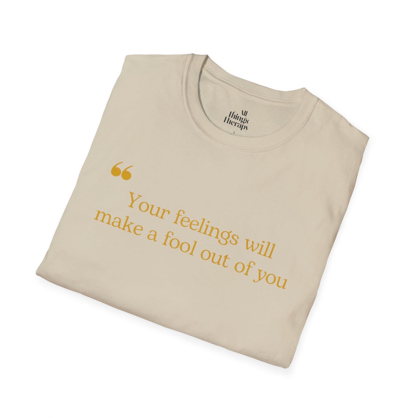 Feelings Fool T-Shirt