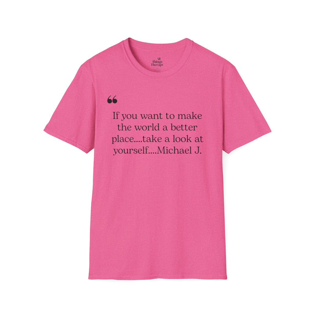 Inspirational Quote Unisex Softstyle T-Shirt - "Make the World a Better Place"