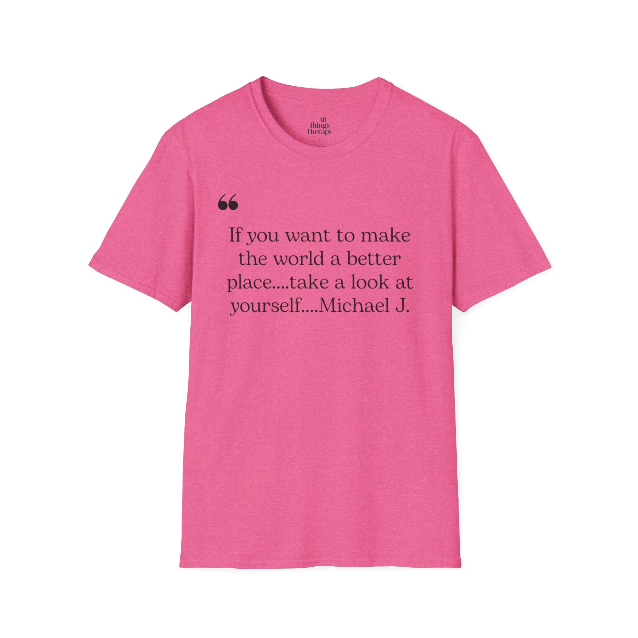 Inspirational Quote Unisex Softstyle T-Shirt - "Make the World a Better Place"