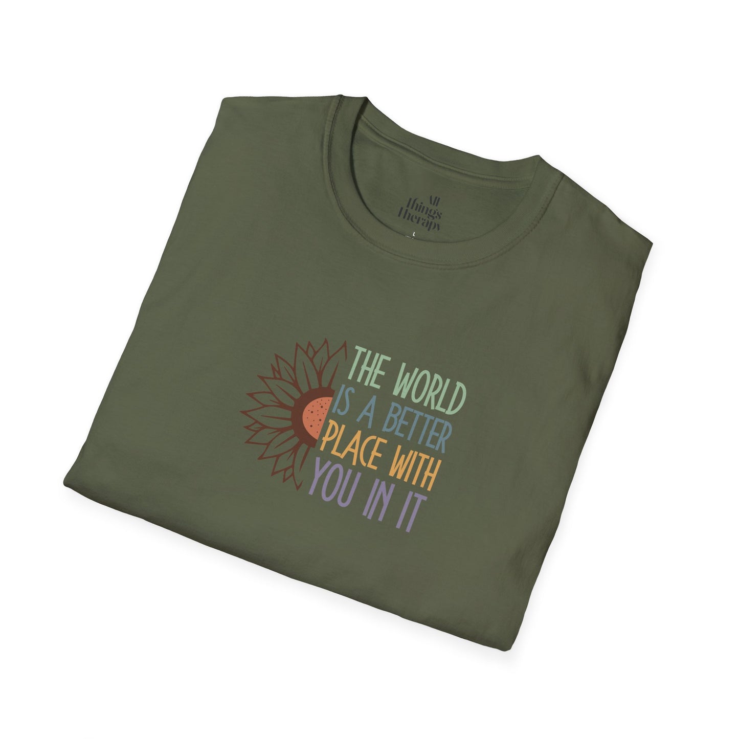 Unisex Softstyle T-Shirt - "The World is a Better Place With You In It" - Inspirational Tee