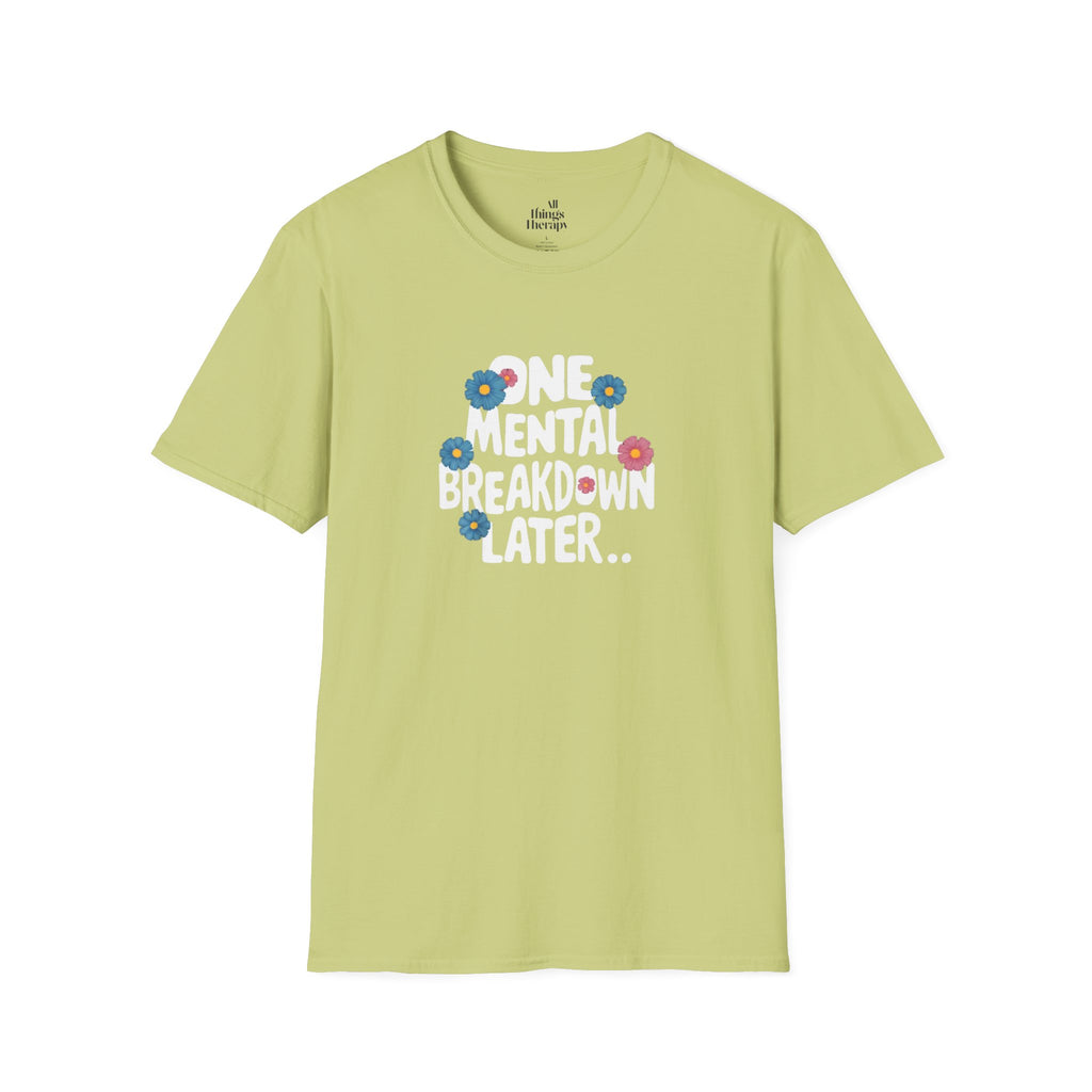 One Mental Breakdown Later Unisex Softstyle T-Shirt - Cozy Humor Tee