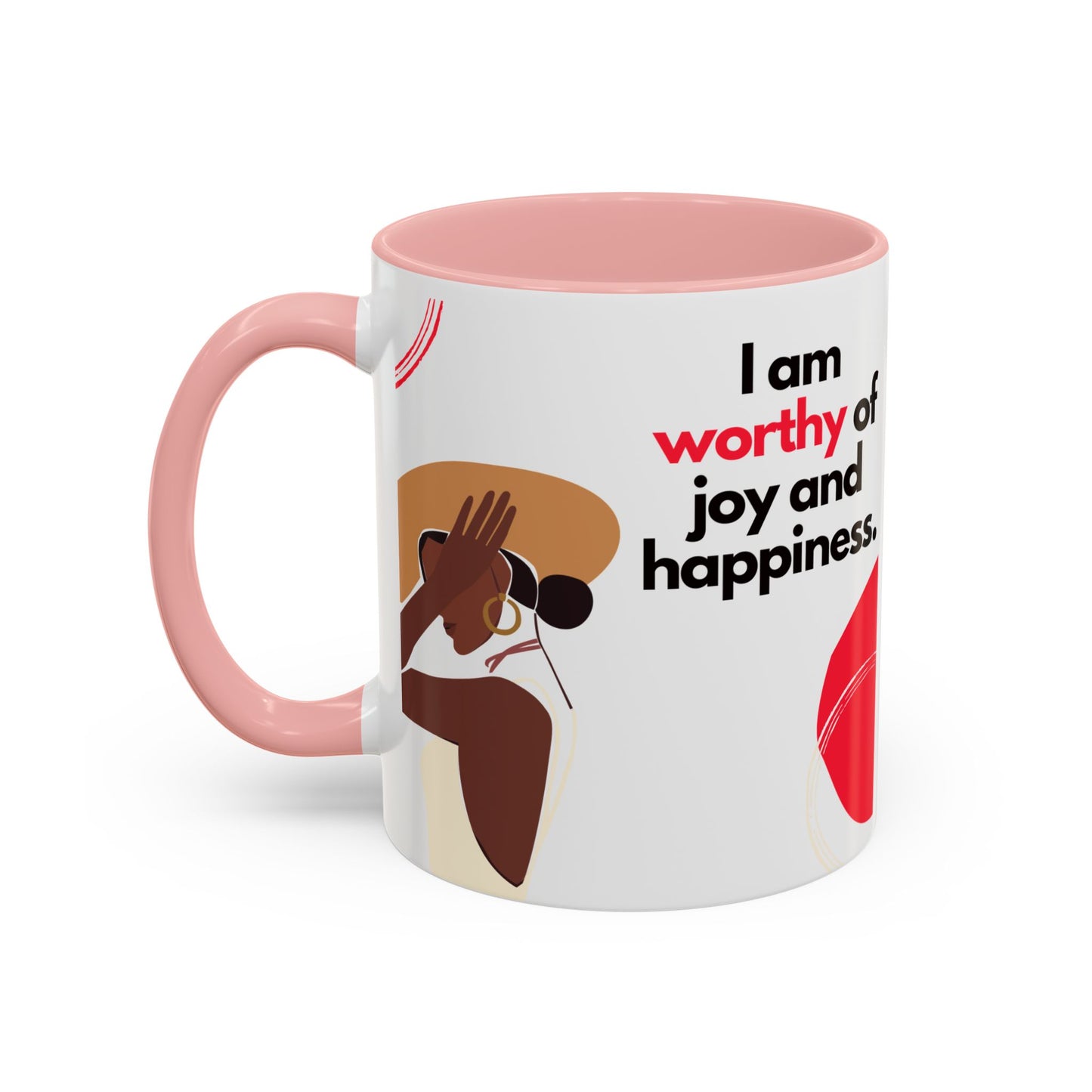 Inspirational Accent Coffee Mug - "I Am Worthy of Joy and Happiness"