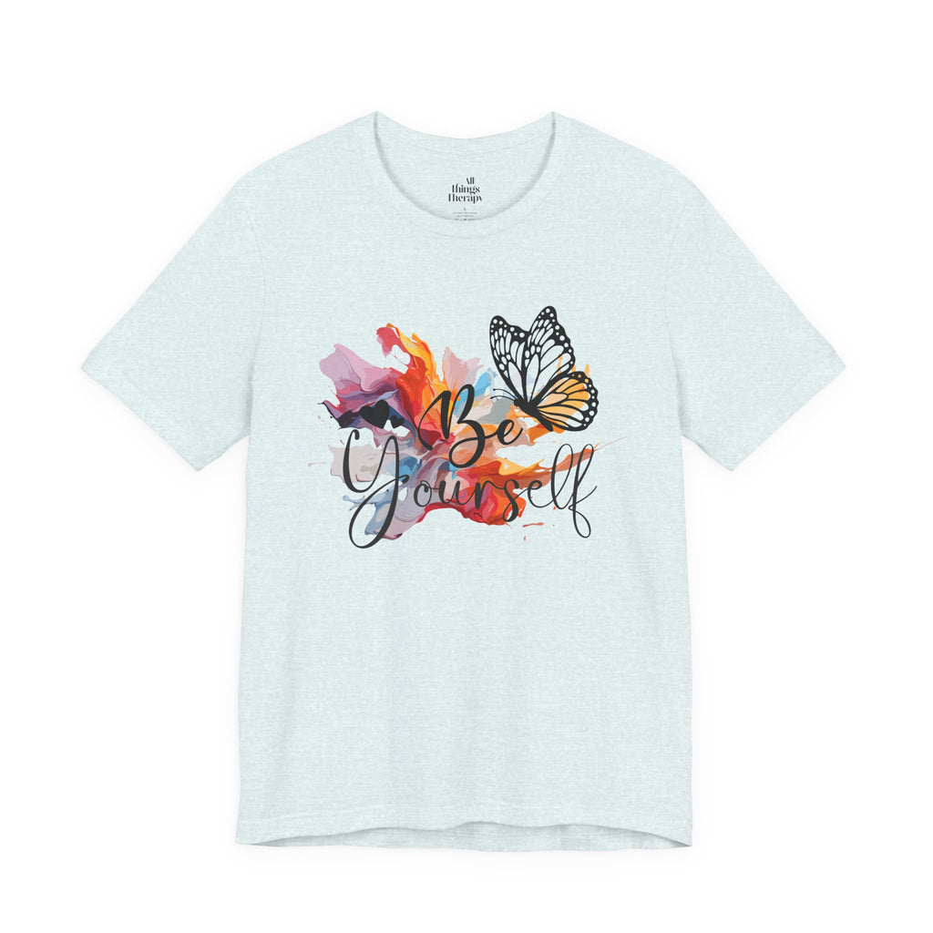 Be Yourself Butterfly T-Shirt — Inspirational Floral Watercolor Tee