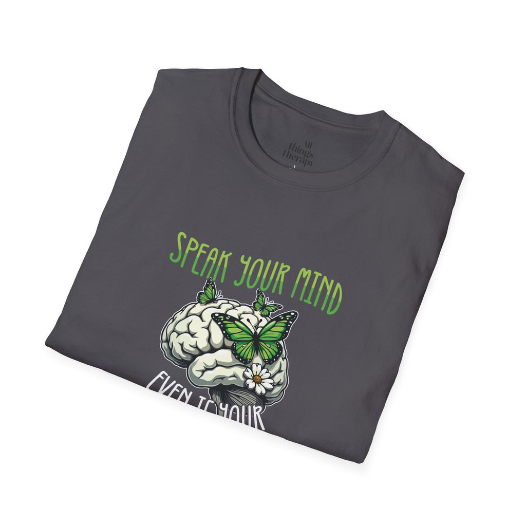 Speak Your Mind Graphic T-Shirt | Unisex Softstyle Tee for Self-Expression