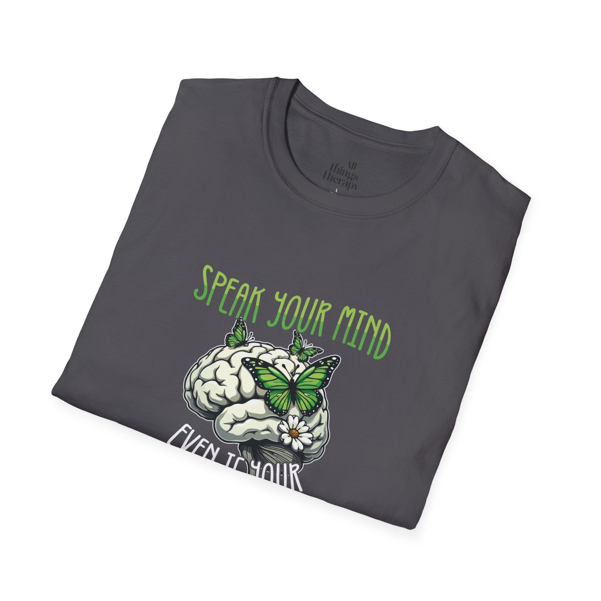 Speak Your Mind Graphic T-Shirt | Unisex Softstyle Tee for Self-Expression