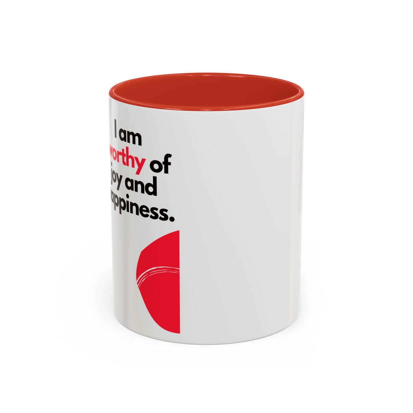 Inspirational Accent Coffee Mug - "I Am Worthy of Joy and Happiness"