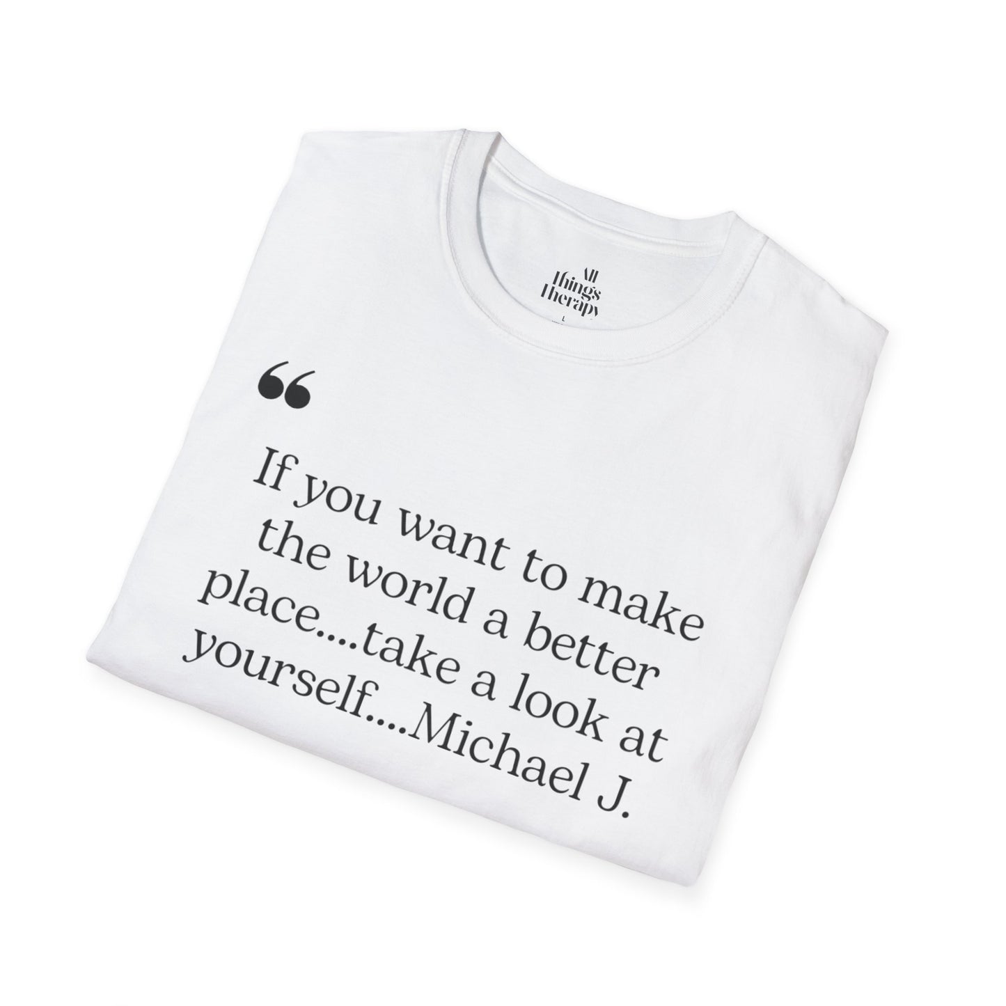 Inspirational Quote Unisex Softstyle T-Shirt - "Make the World a Better Place"