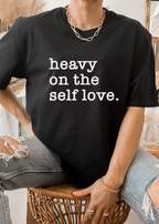 Heavy On The Self Love T-Shirt