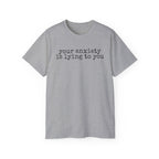 T-Shirt — “your anxiety is lying to you” Minimal Mental Health Tee