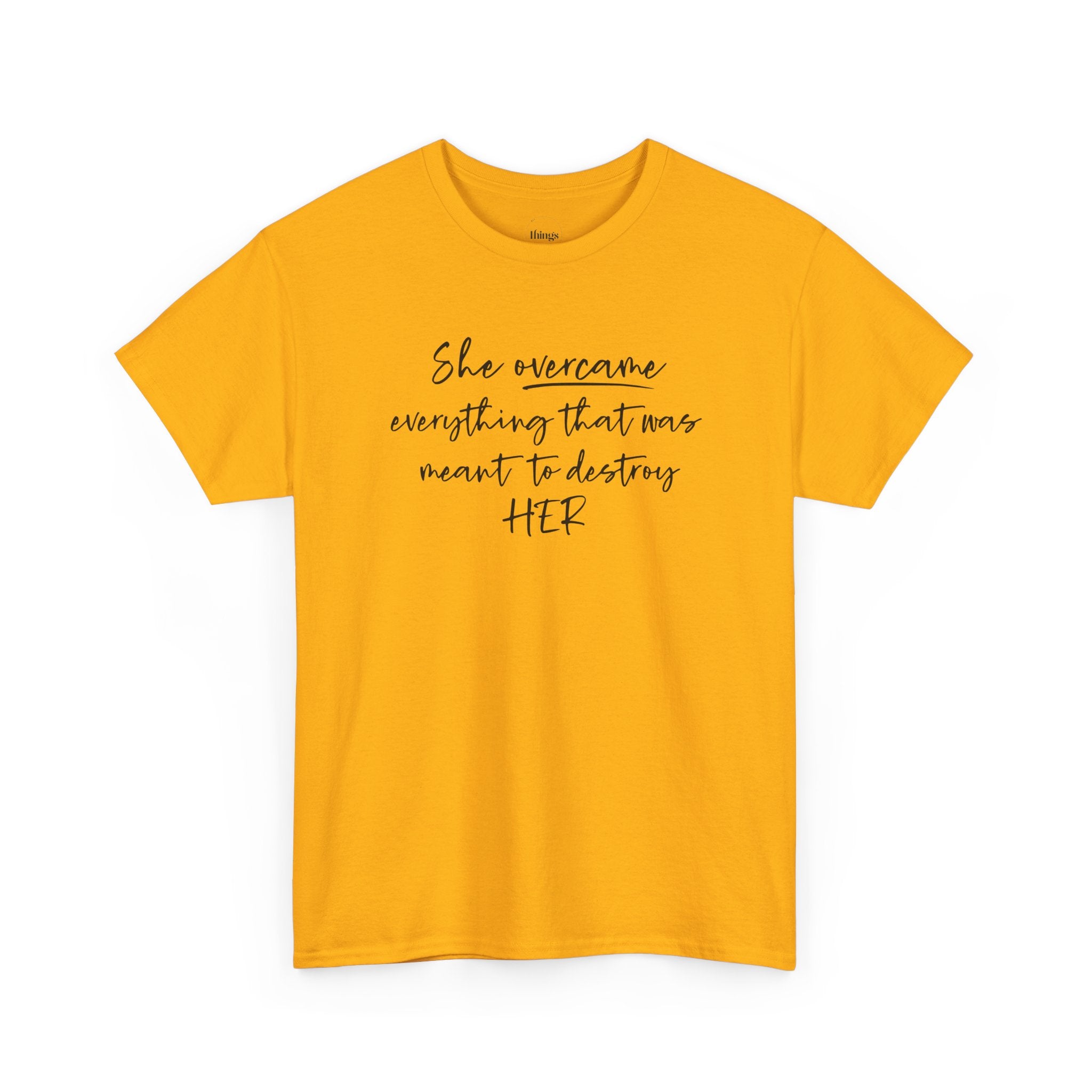 Inspirational Women’s Tee — "She Overcame Everything That Was Meant to Destroy Her"