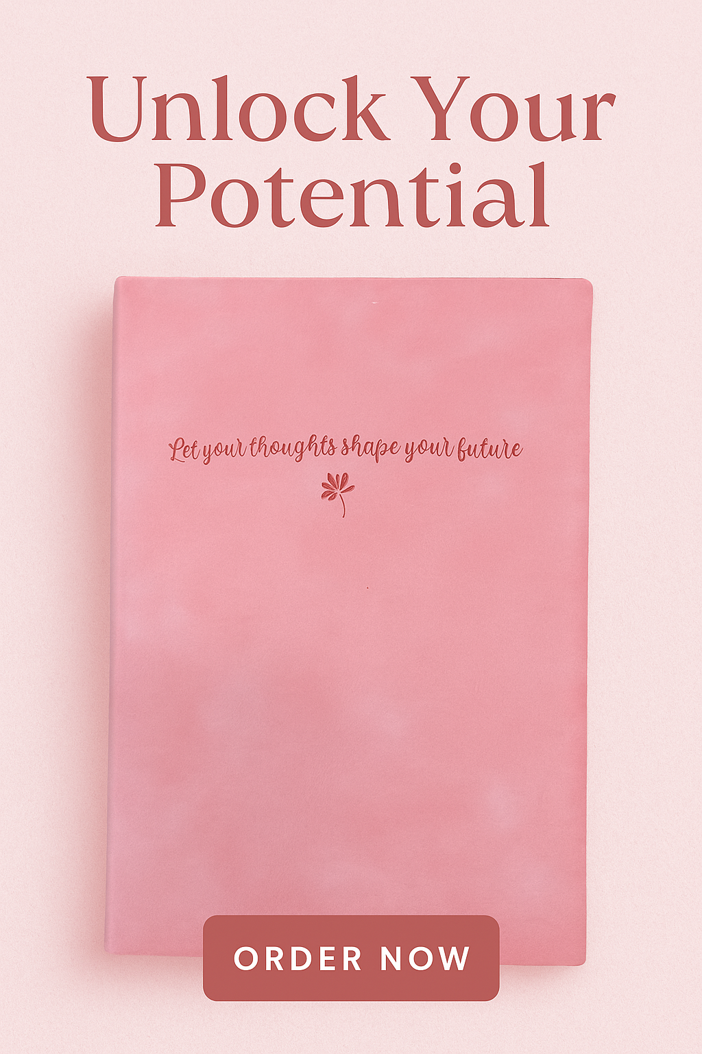 Let Your Thoughts Shape Your Future Writing Journal
