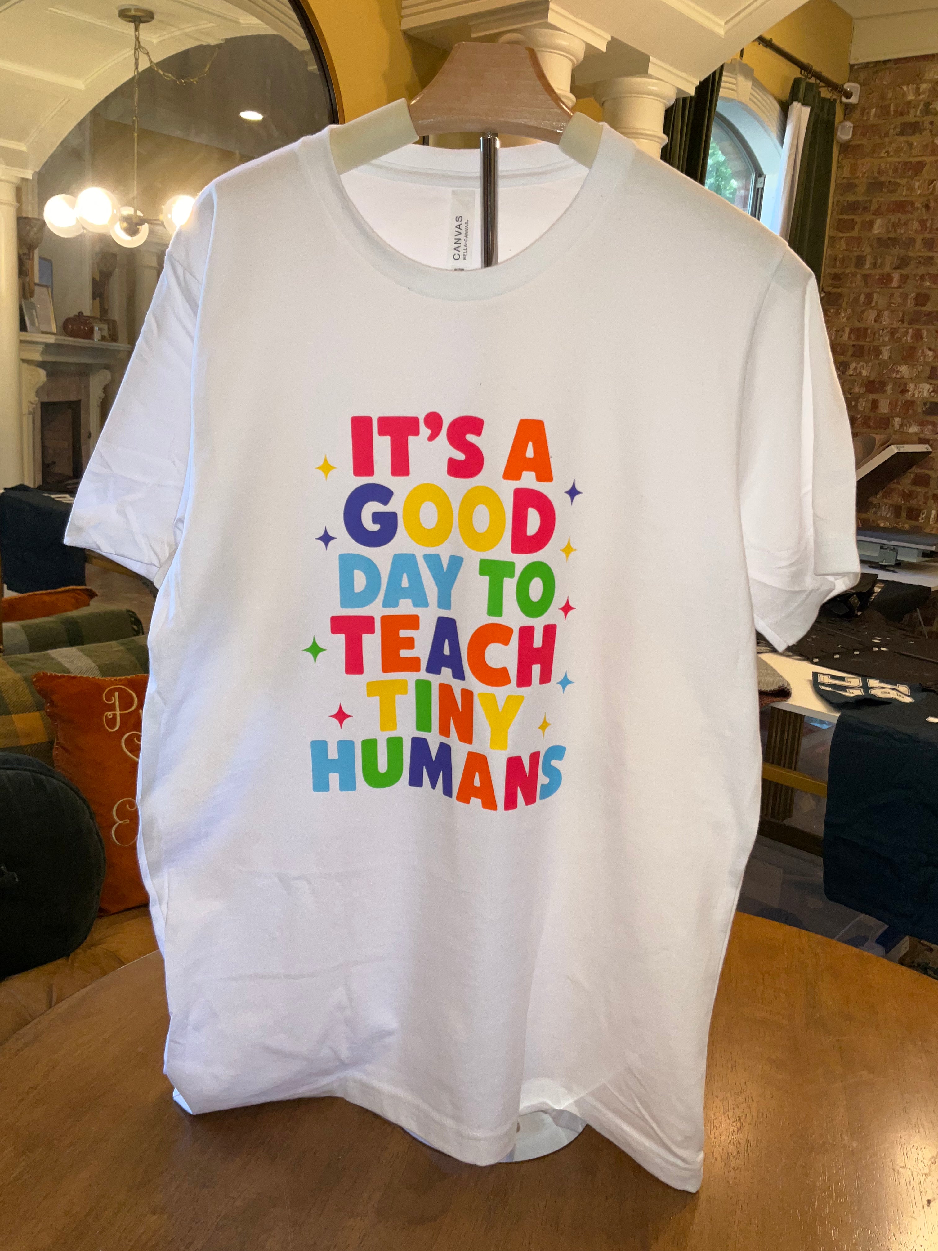 It's a Good Day to Teach Little Humans Tee