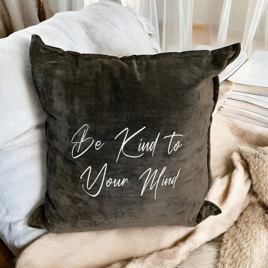 Be Kind To Your Mind Pillow